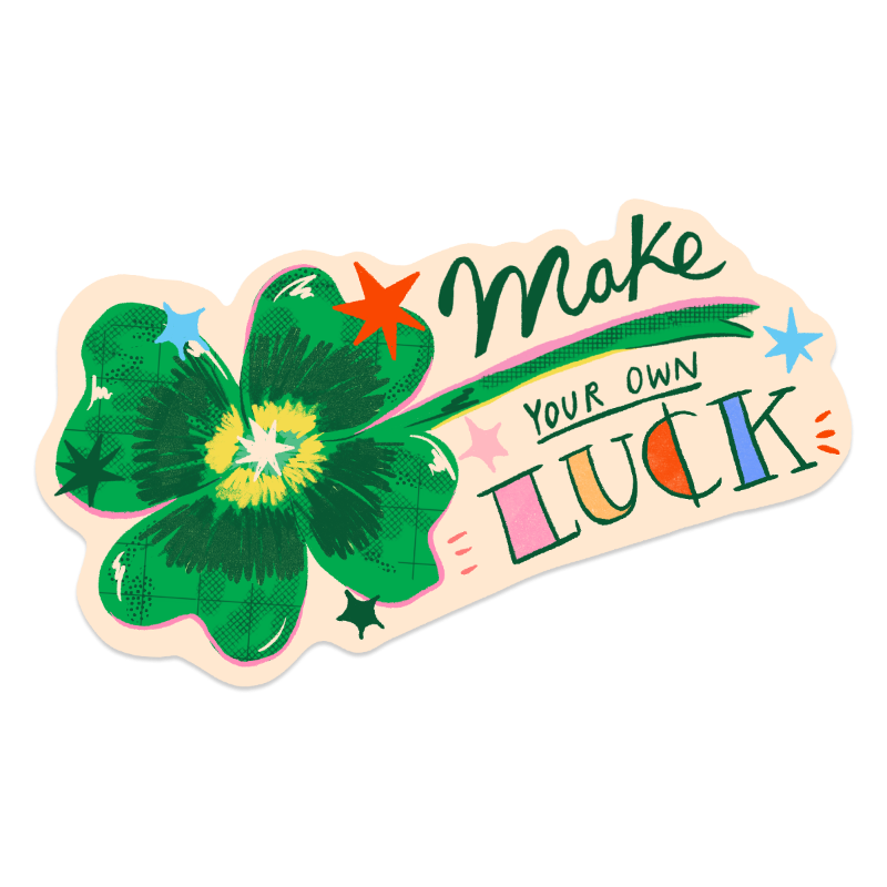 Make Your Own Luck