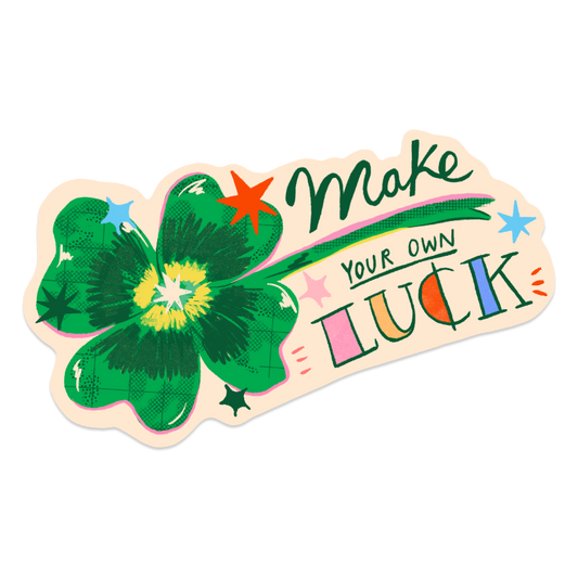 Make Your Own Luck